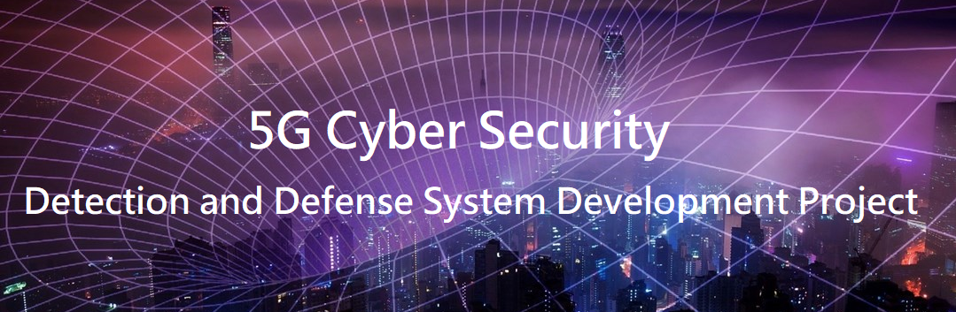5G Cyber Security Detection and Defense System Development Project